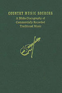 Country Music Sources<br>A Biblio-Discography of Commercially Recorded Traditional Music