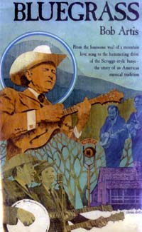 Bluegrass: From the lonesome wail of a mountain love song to the hammering drive of the Scuggs-style banjo, the story of an American musical tradition Bob Artis
