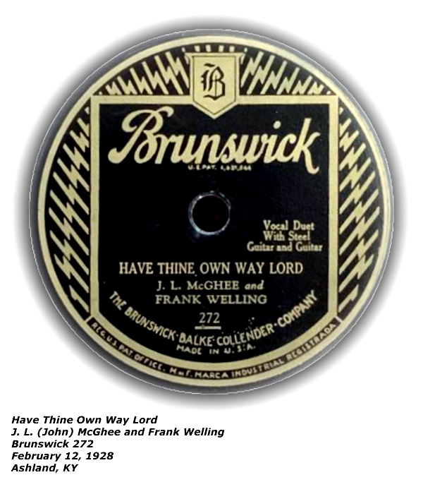 Brunswick 272 - Have Thine Own Way Lord - John McGhee and Frank Welliing - February 1928 - Ashland, KY