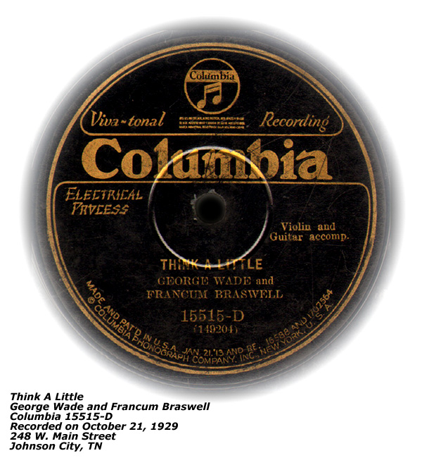 Columbia 15515-D - Think A Little - George Wade and Francum Braswell - Recorded October 21, 1929 - Johnson City, TN