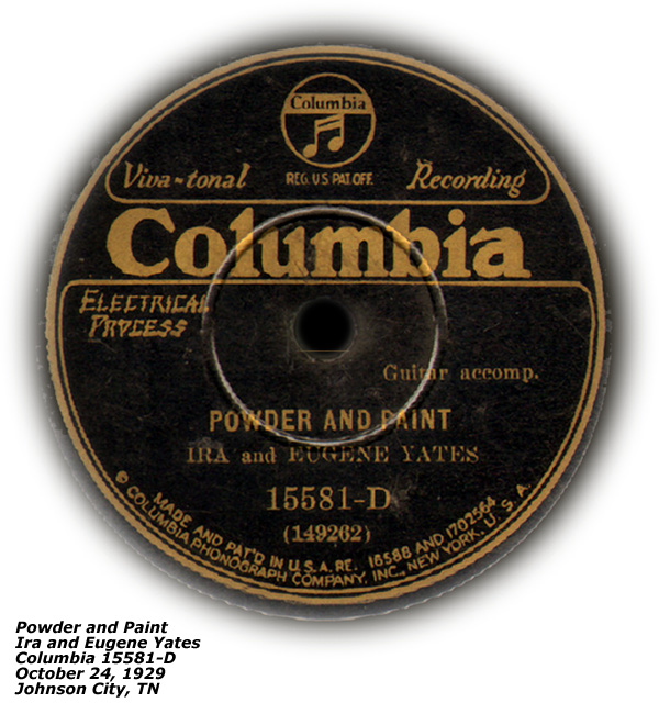 Colubmia 15581 - Ira and Eugene Yates - Powder and Paint - Recorded October 24, 1929 - Johnson City, TN
