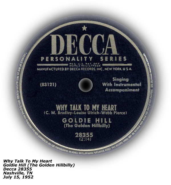 Decca 28355 - Goldie Hill - Why Talk To My Heart - Nashville - July 15, 1952