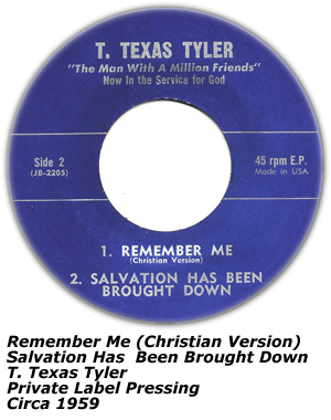 Private Label recording; T. Texas Tyler; Remember Me (Christian Version); 1959