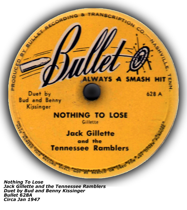 Bullet 628A - Jack Gillette and the Tennessee Ramblers - Nothing To Lose - Duet by Bud and Benny Kissinger - Jan 1947