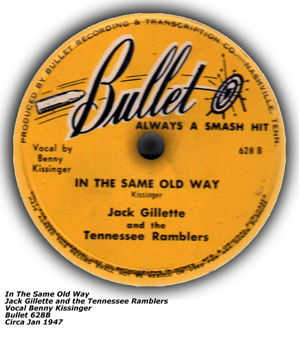 Bullet 628B - Jack Gillette and the Tennessee Ramblers - In the Same Old Way - Vocal by Benny Kissinger - Jan 1947